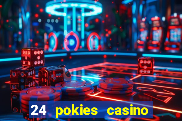 24 pokies casino real money