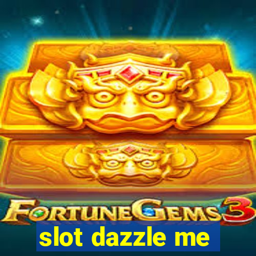 slot dazzle me