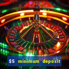 $5 minimum deposit casino ontario