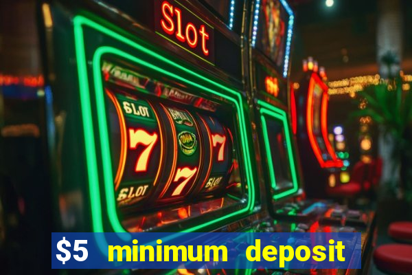 $5 minimum deposit casino ontario