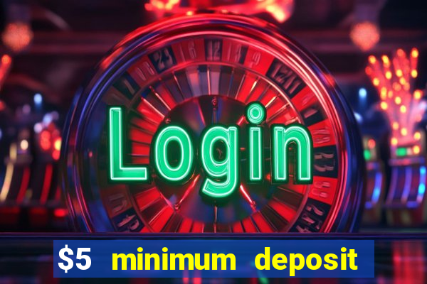 $5 minimum deposit casino ontario