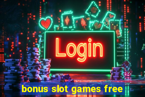 bonus slot games free