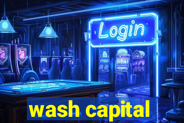 wash capital