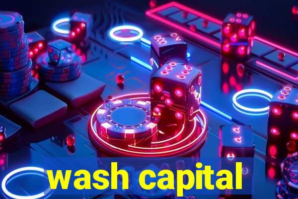 wash capital