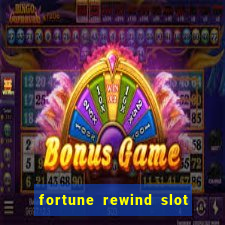 fortune rewind slot free play