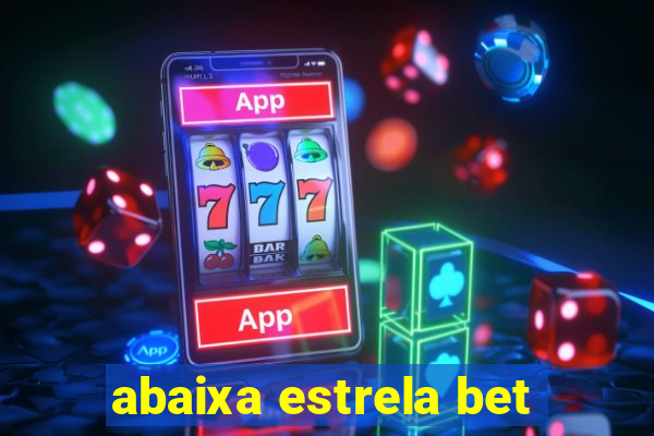 abaixa estrela bet