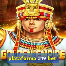 plataforma 319 bet