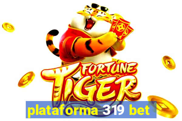 plataforma 319 bet