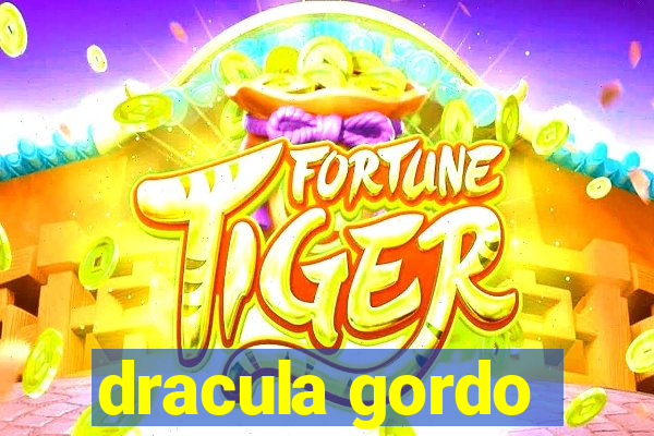 dracula gordo