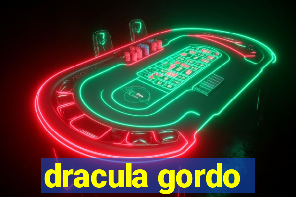 dracula gordo