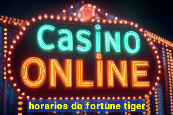 horarios do fortune tiger