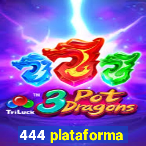 444 plataforma