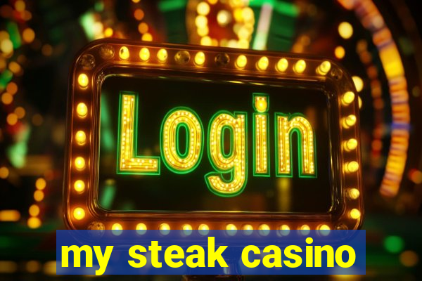 my steak casino