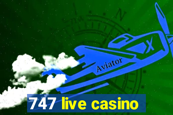 747 live casino