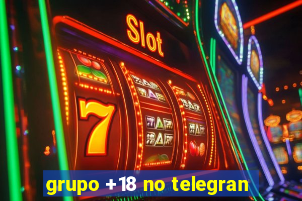 grupo +18 no telegran