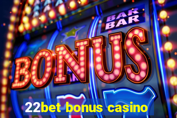 22bet bonus casino