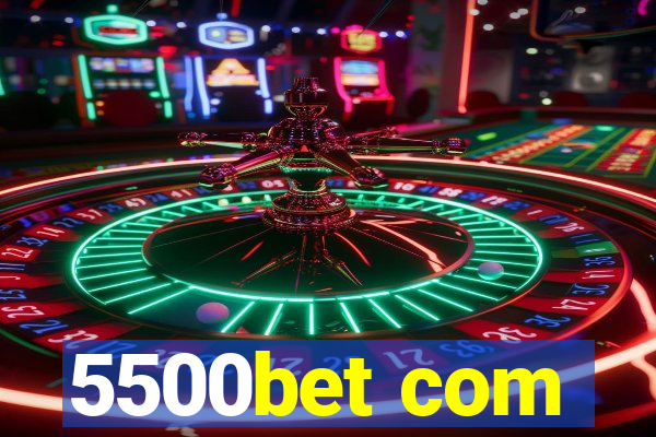 5500bet com