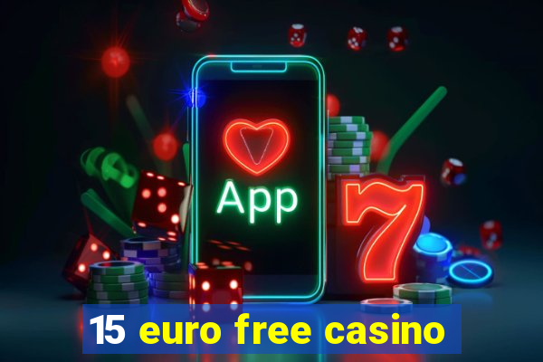 15 euro free casino