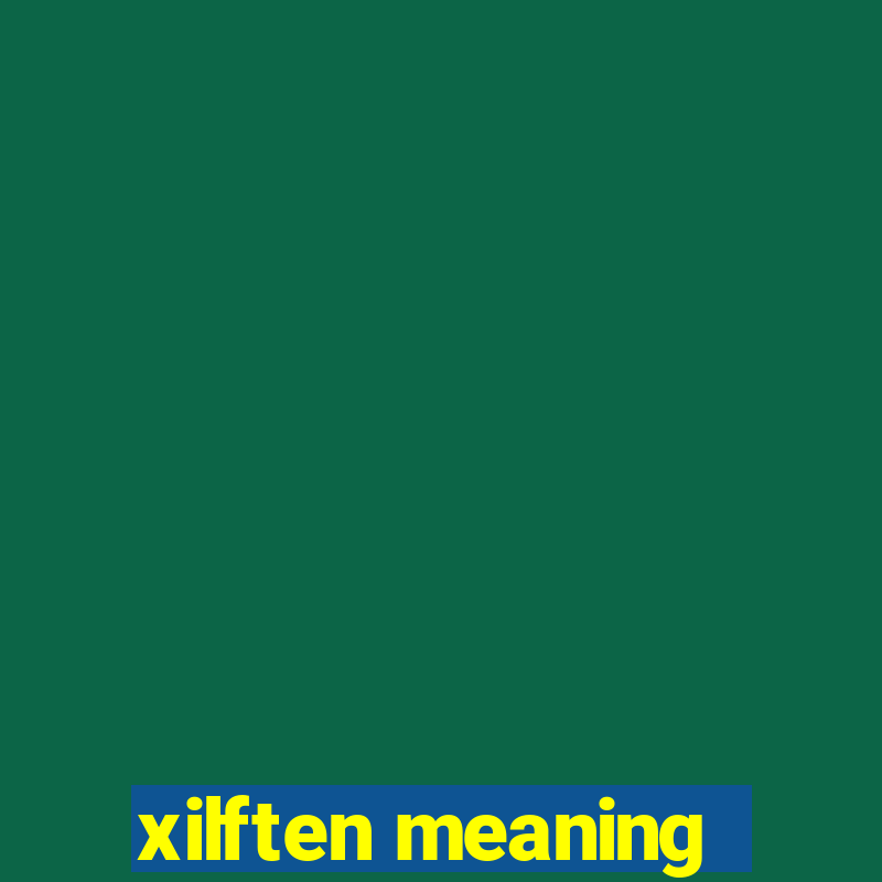 xilften meaning