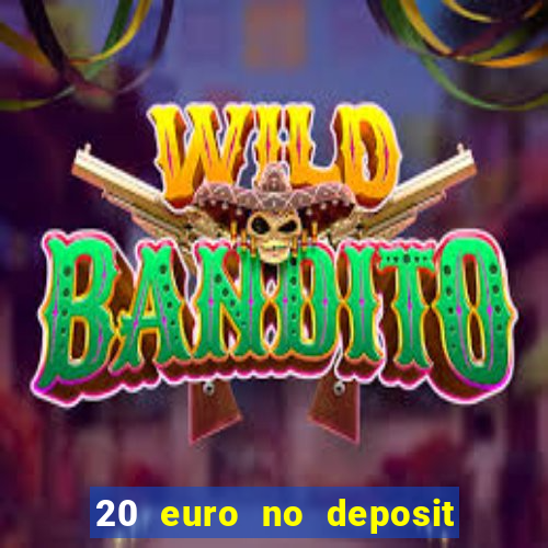 20 euro no deposit bonus casino