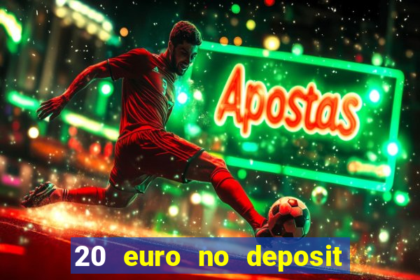 20 euro no deposit bonus casino