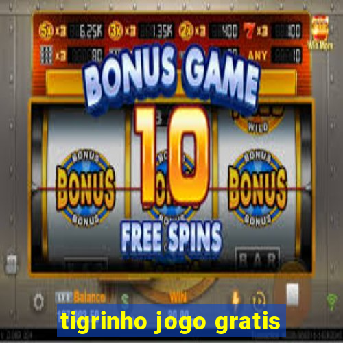 tigrinho jogo gratis