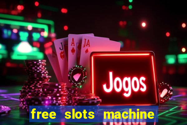 free slots machine to play