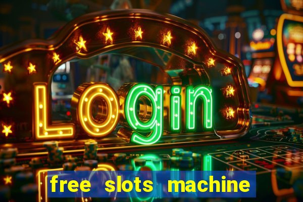 free slots machine to play