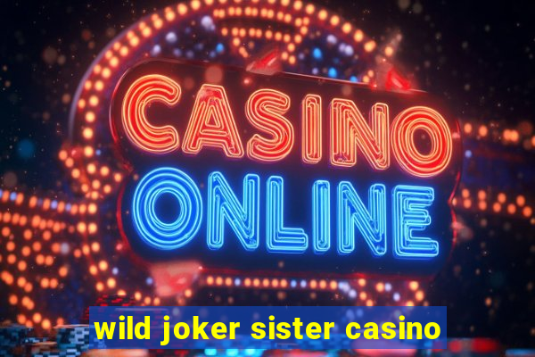 wild joker sister casino