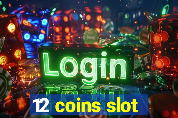 12 coins slot