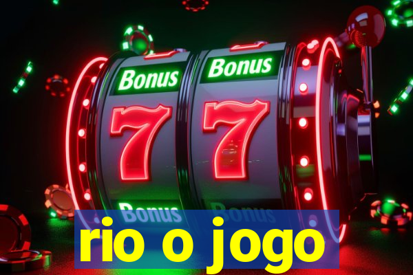 rio o jogo