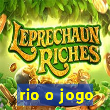 rio o jogo