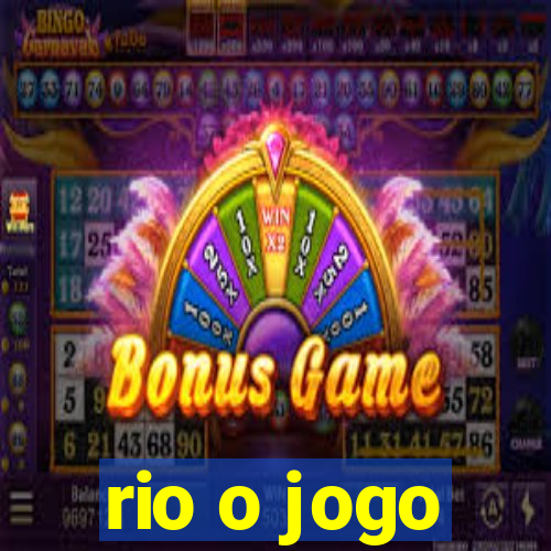 rio o jogo