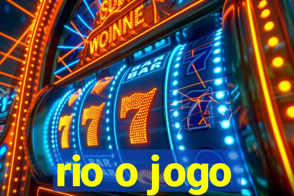 rio o jogo