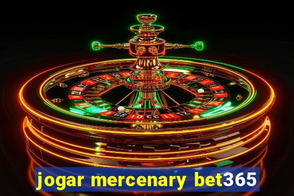 jogar mercenary bet365