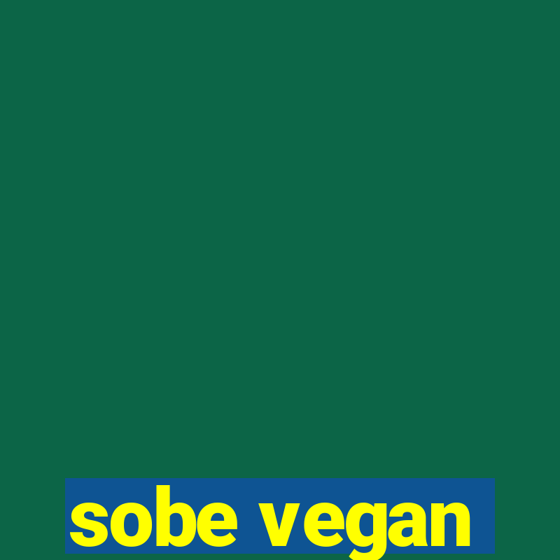 sobe vegan