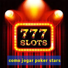 como jogar poker stars