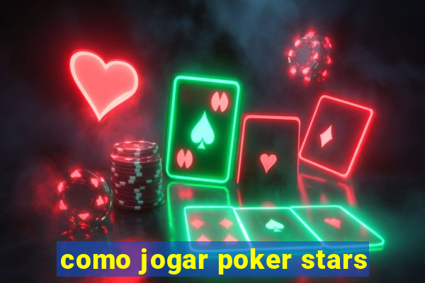 como jogar poker stars