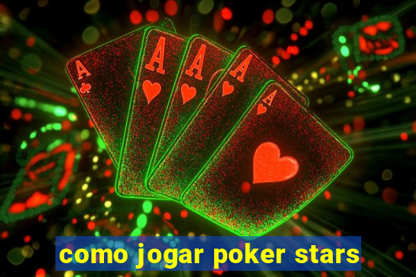 como jogar poker stars