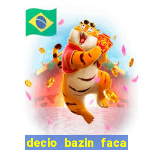 decio bazin faca fortuna com acoes