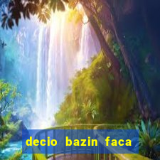 decio bazin faca fortuna com acoes