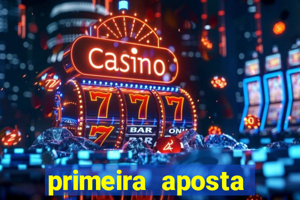 primeira aposta estrela bet