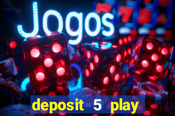 deposit 5 play with 40 casino