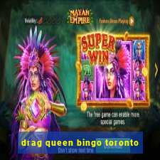 drag queen bingo toronto