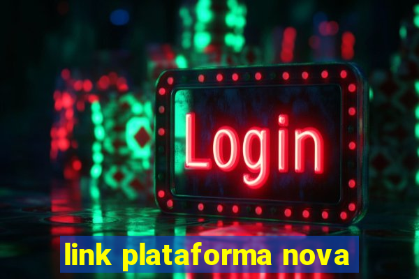 link plataforma nova