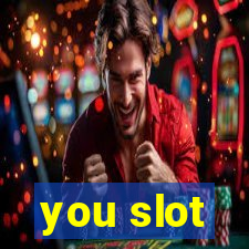 you slot