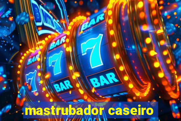 mastrubador caseiro