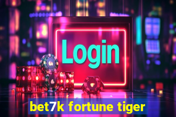 bet7k fortune tiger