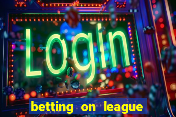 betting on league of legends