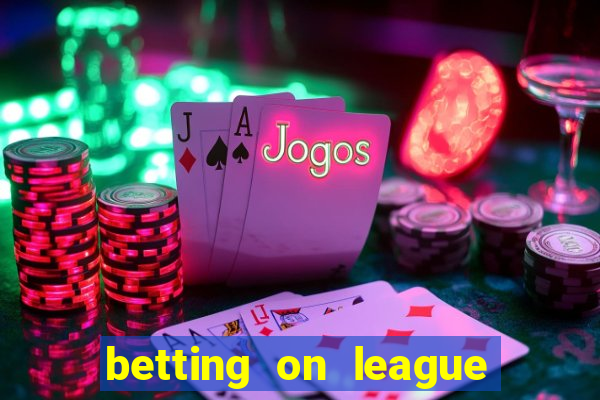 betting on league of legends